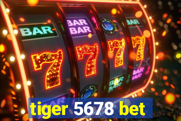 tiger 5678 bet